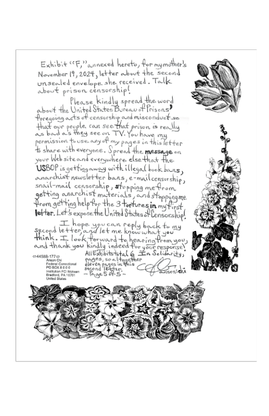 Exhibit <F, 7 nnexed hereto, for mymatherks Novenber (1, 2024, lebher abevt the secend unseoled envelope. she, ceceived . Tolke  Please kindly spread the word  Edsm the bl St ﬂto Arise /\5:  hak ove pecole. can ,mfm rison. @ real St ﬁ‘i&g secon TV. yfuhwhw - oo Website anl cverpuliern oo et Tre. USBOP is gethiag ey with illegal keok bons b ».AK{L\.\;;‘(M;\MY LL:;, e-maileenserchig, snadl-mail censorship , #fopping mefleo, i,ﬂ.m cnarchist makeriale Sad Sepringne  com aeting helpfor the 3-tacturesin myfinst Tebher: Let exporehe United Sttes filenserahipl &  T hope ypucan re s Ere i ot bk e ink. T Lok Borvard o heringram oy, aund Hhecrk you kindly ndeedFor 4303 respiract B  AUETbittal 6 En Soldarity,  TR ~aesAS-  